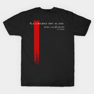 La conscience vient au jour avec la révolte. A. Camus T-Shirt